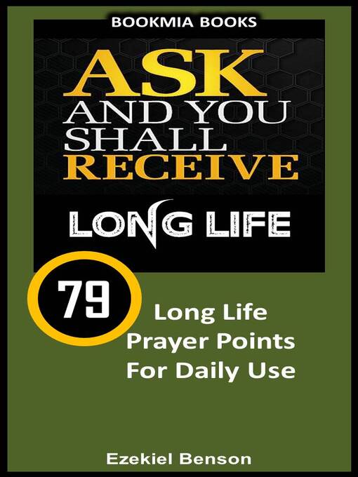 Title details for Ask and You Shall Receive Long Life by Ezekiel Benson - Available